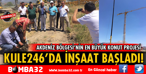 KULE246'DA İNŞAAT ÇALIŞMALARI BAŞLADI