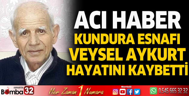 Kundura esnafı Veysel Aykurt hayatını kaybetti