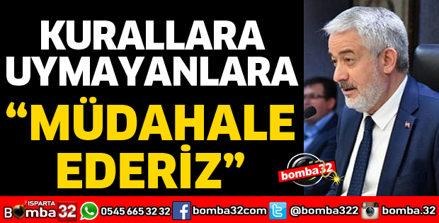 KURALLARA UYMAYANLARA MÜDAHALE EDERİZ