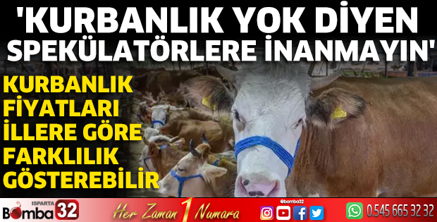 'Kurbanlık yok diyen spekülatörlere inanmayın'