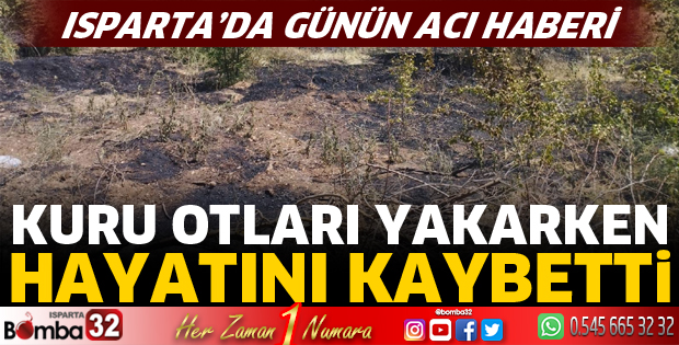 Kuru otları yakarken hayatını kaybetti