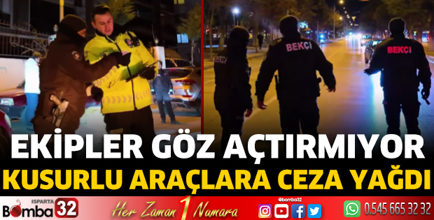 Kusurlu araçlara ceza yağdı