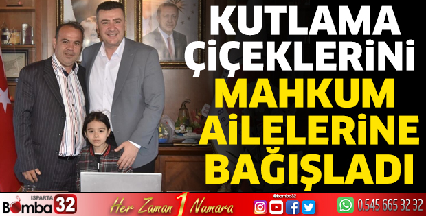 Kutlama çiçeklerini mahkum ailelerine bağışladı