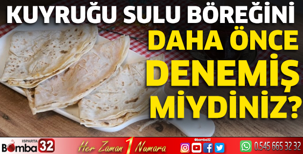 Kuyruğu Sulu Böreğini daha önce denemiş miydiniz?       