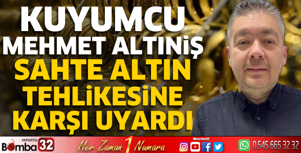 Kuyumcu Altıniş sahte altın tehlikesine karşı uyardı