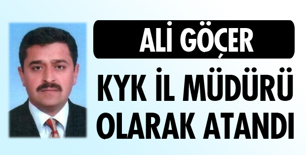 KYK İL MÜDÜRÜ OLARAK ATANDI