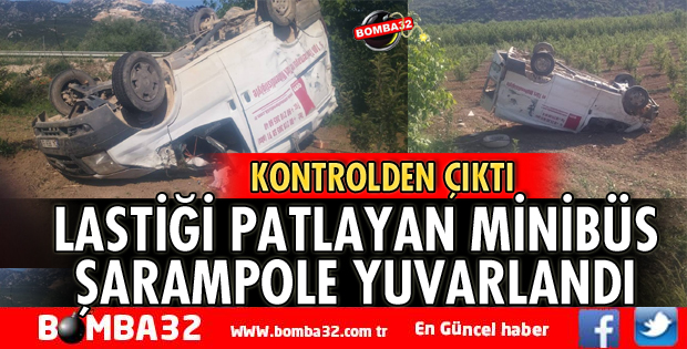 LASTİĞİ PATLAYAN MİNİBÜS ŞARAMPOLE UÇTU
