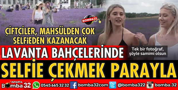 LAVANTA BAHÇELERİNDE SELFİE ÇEKMEK PARAYLA
