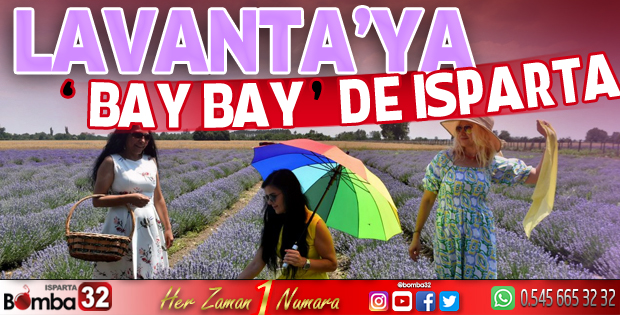 Lavanta'ya 'bay bay' de Isparta