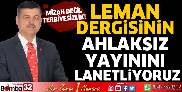 Leman Dergisinin ahlaksız yayınını lanetliyoruz