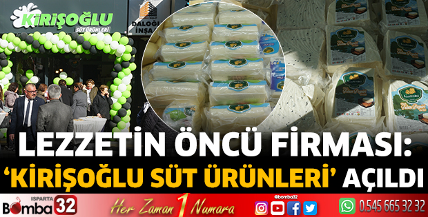 Lezzetin öncü firması: ‘Kirişoğlu Süt Ürünleri’ açıldı