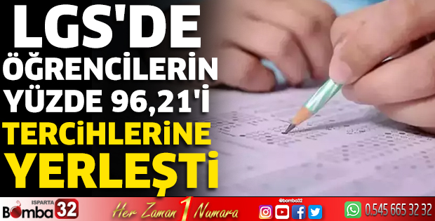 LGS'de öğrencilerin yüzde 96,21'i tercihlerine yerleşti