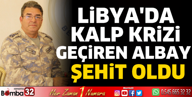 Libya'da kalp krizi geçiren albay şehit oldu
