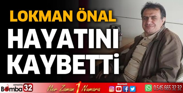 Lokman Önal hayatını kaybetti