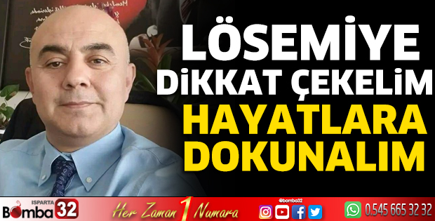 Lösemiye dikkat çekelim, hayatlara dokunalım.