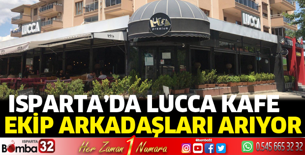 Lucca Kafe ekip arkadaşları arıyor