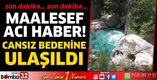 Maalesef acı haber! Cansız bedenine ulaşıldı