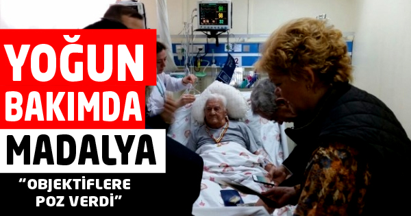 Madalyasını Yoğun Bakımda Aldı
