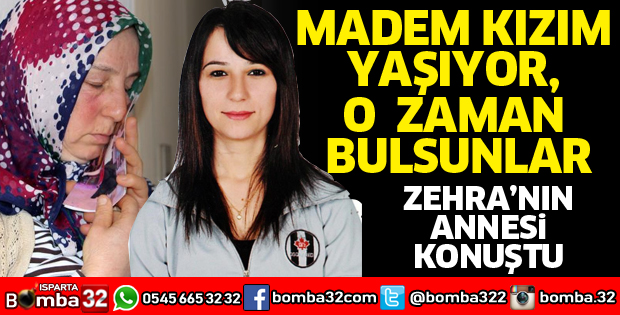 MADEM KIZIM YAŞIYOR, O ZAMAN BULSUNLAR
