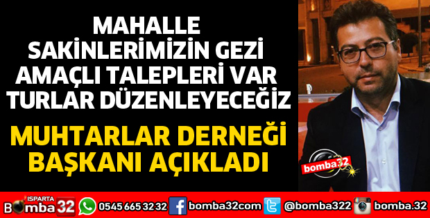 MAHALLE SAKİNLERİMİZİN GEZİ AMAÇLI TALEPLERİ VAR TURLAR DÜZENLEYECEĞİZ