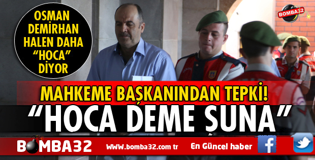 MAHKEME BAŞKANINDAN SANIĞA TEPKİ İŞTE DETAYLAR 
