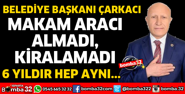 MAKAM ARACI ALMADI VE KİRALAMADI