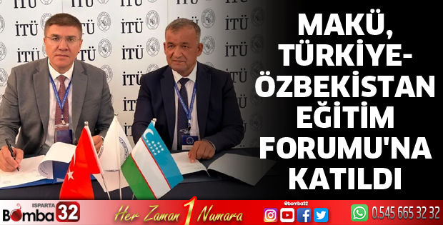 MAKÜ, Türkiye-Özbekistan Eğitim Forumu'na Katıldı