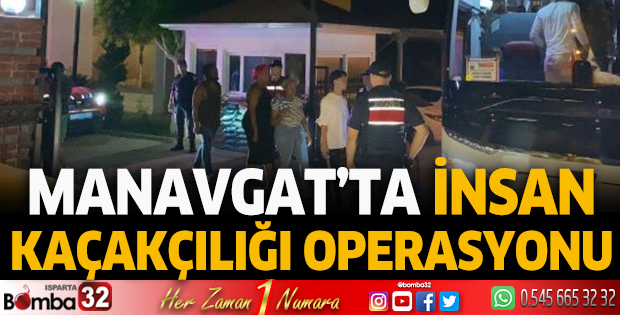 Manavgat'ta insan kaçakçılığı operasyonu