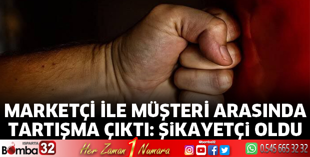 Market sahibi ile müşteri arasında tartışma çıktı