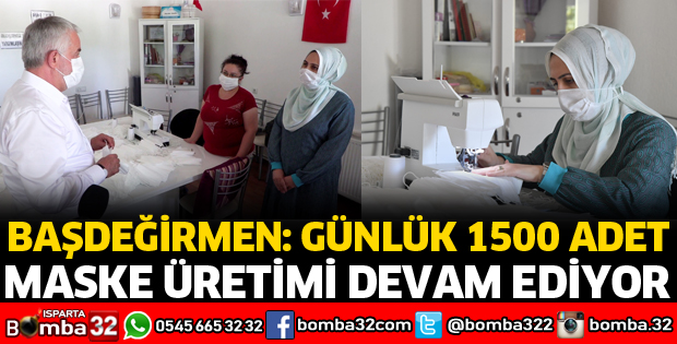 MASKE ÜRETİMİ DEVAM EDİYOR