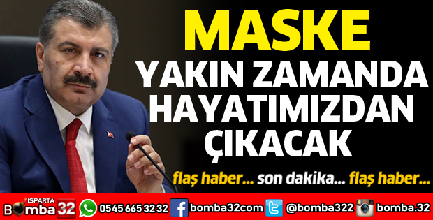MASKE YAKIN ZAMANDA HAYATIMIZDAN ÇIKACAK
