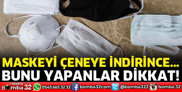 MASKEYİ ÇENEYE İNDİRENLER DİKKAT