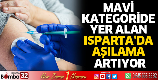 Mavi kategoride yer alan Isparta’da aşılama artıyor
