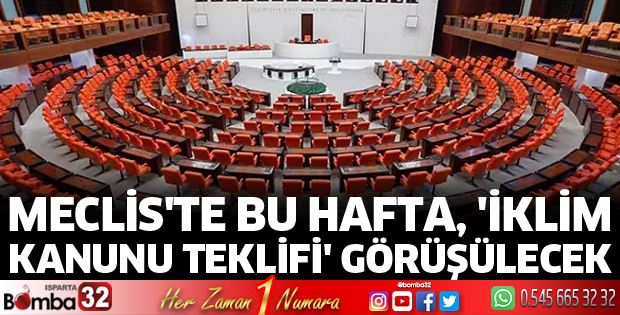 Meclis'te bu hafta, 'İklim Kanunu Teklifi' görüşülecek
