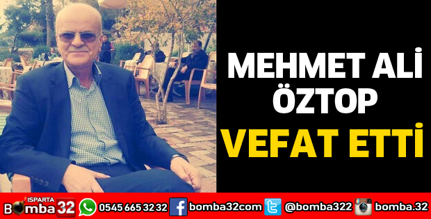 MEHMET ALİ ÖZTOP VEFAT ETTİ