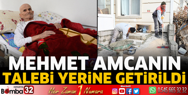 Mehmet amcanın talebi yerine getirildi
