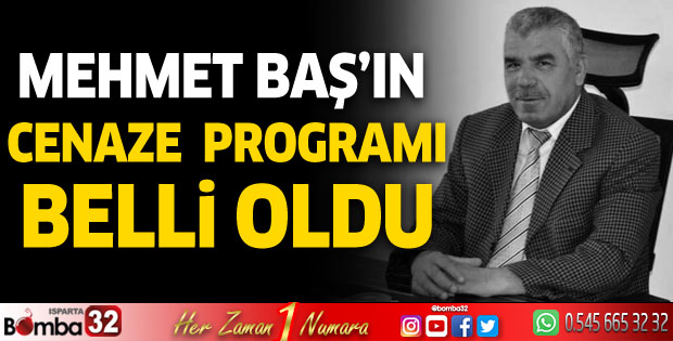Mehmet Baş’ın cenaze programı belli oldu