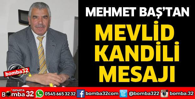 MEHMET BAŞ'TAN MEVLİD KANDİLİ MESAJI
