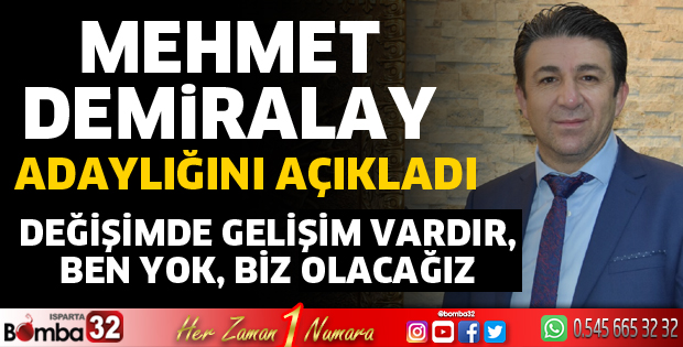 Mehmet Demiralay adaylığını açıkladı