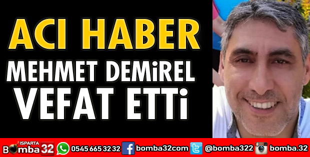 MEHMET DEMİREL VEFAT ETTİ