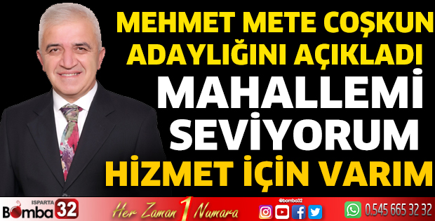 Mehmet Mete Coşkun, muhtar adaylığını açıkladı