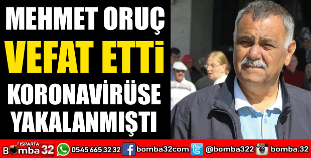MEHMET ORUÇ VEFAT ETTİ