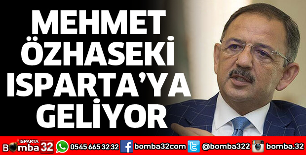 MEHMET ÖZHASEKİ ISPARTA’YA GELİYOR