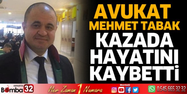 Mehmet Tabak hayatını kaybetti 