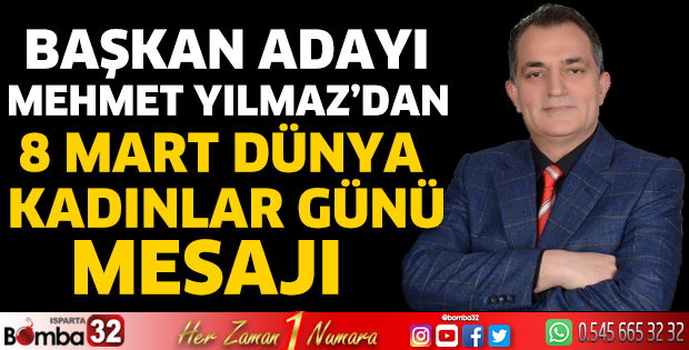 Mehmet Yılmaz’dan 8 Mart Dünya Kadınlar Günü Mesajı