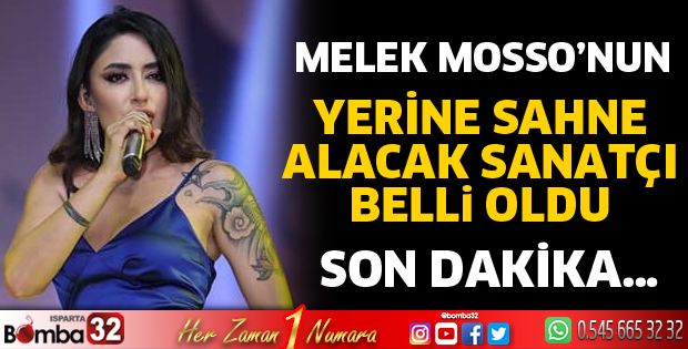 Melek Mosso'nun yerine sahne alacak sanatçı belli oldu