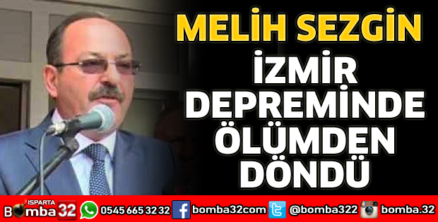 MELİH SEZGİN İZMİR DEPREMİNİ YAŞADI