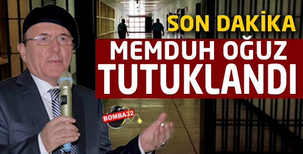 MEMDUH OĞUZ TUTUKLANDI