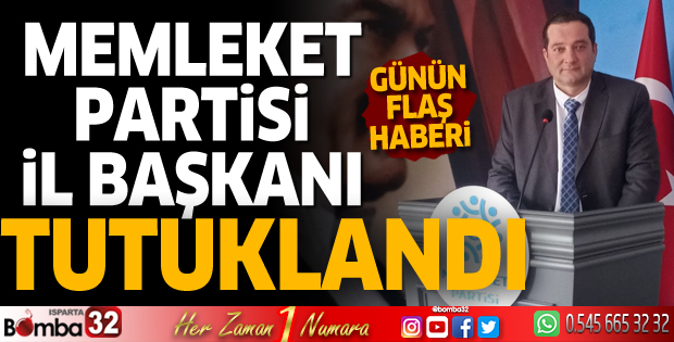 Memleket Partisi İl Başkanı Tutuklandı