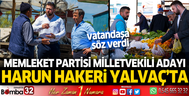 Memleket Partisi milletvekili adayı Harun Hakeri Yalvaç'ta 